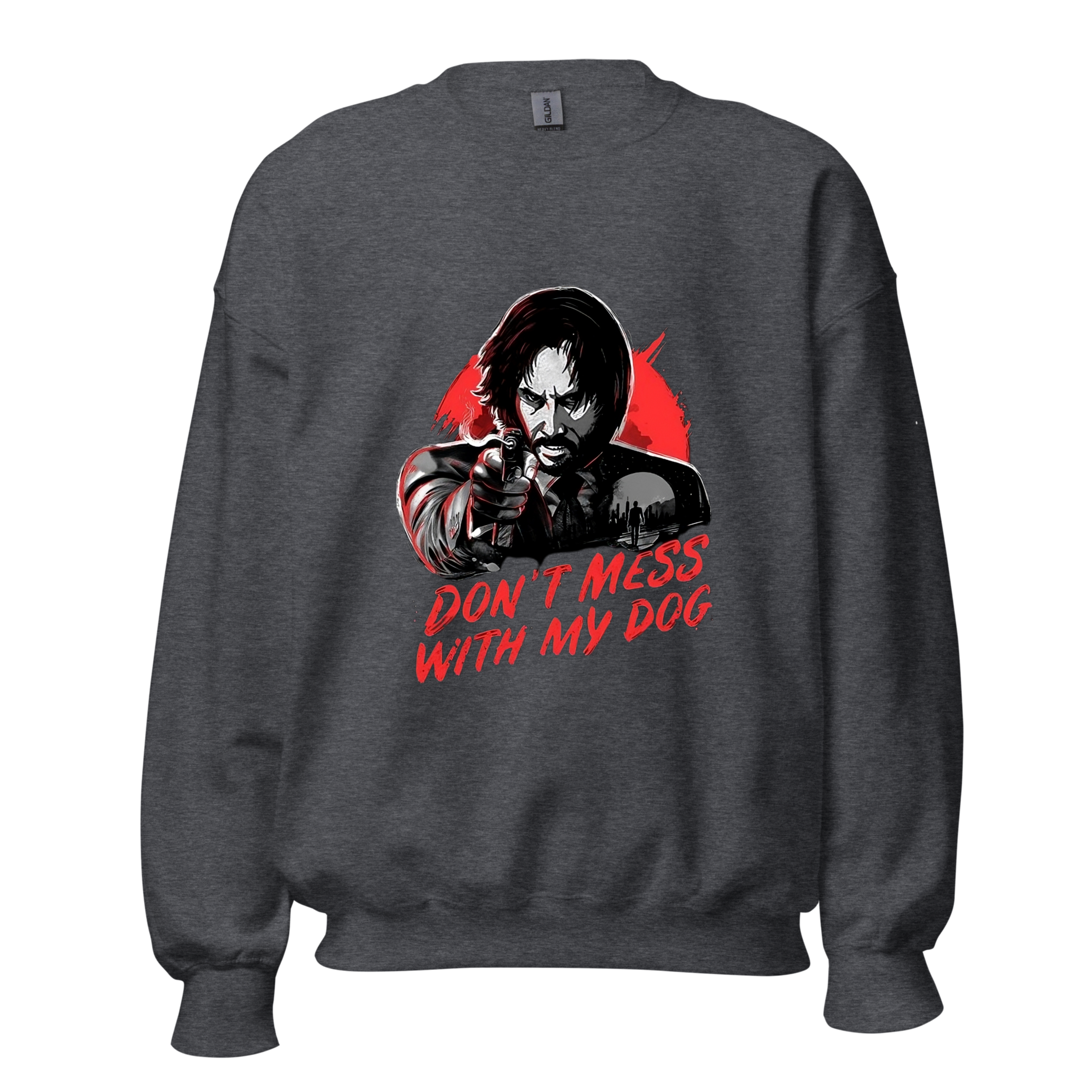 John Wick Don't Mess With My Dog Sweatshirt - Crewneck