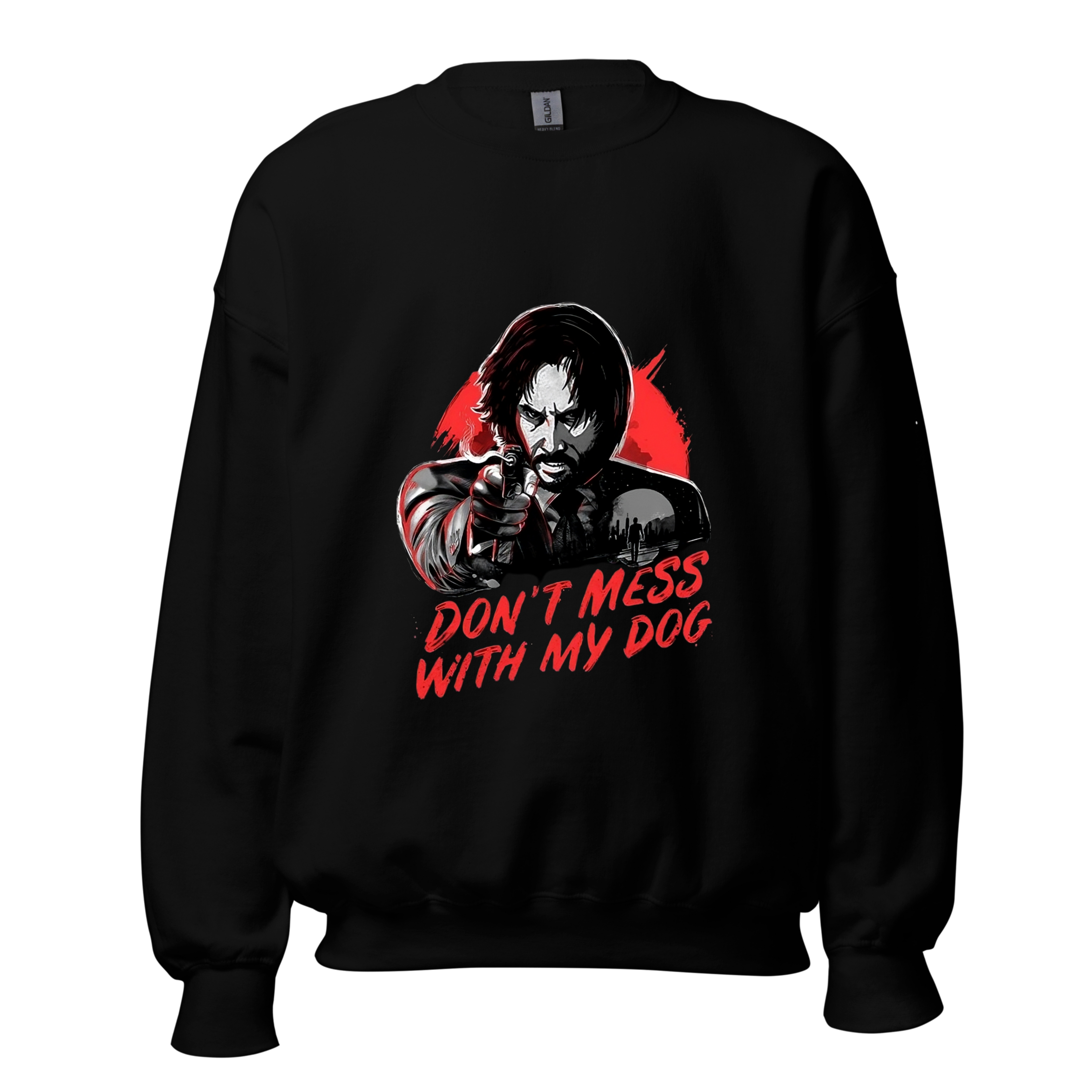 John Wick Don't Mess With My Dog Sweatshirt - Crewneck